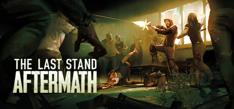 最后的战役:劫后余生/The Last Stand:Aftermath(v1.2.0.485)