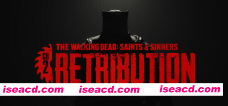 行尸走肉：圣徒与罪人-第二章：惩罚 The Walking Dead: Saints & Sinners – Chapter 2: Retribution 官方中文 磁力/种子【54.56G】