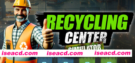 【模拟SLG/中文/3D】回收中心模拟器 Recycling Center Simulator BUILD 16096774 官方中文【3.5G】