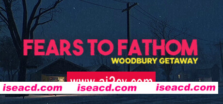 恐惧深渊：伍德伯里逃生/Fears to Fathom – Woodbury Getaway