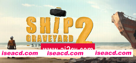 船舶墓地模拟器2拆船模拟器2/Ship Graveyard Simulator 2 -（v8754—更新潜水艇DLC）