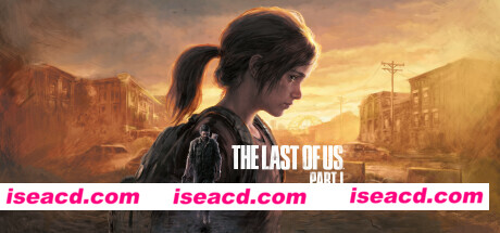 最后生还者-美末1/The Last of Us™ Part I(v1.0.1.7-数字豪华版-全DLC)