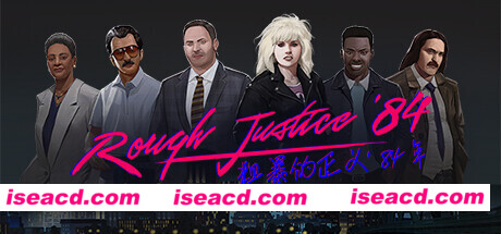 粗暴的正义:’84 年 – Rough Justice ’84 官方中文 ISO安装版【7.44G】