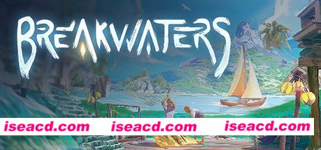 休闲冒险建造游戏 Breakwaters V0.7.72 官方中文 解压即撸【2.22G】