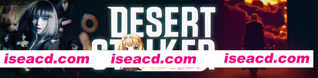 [PC+安卓/欧美SLG/AI汉化/3D/画廊全开]《沙漠潜行者》Desert Stalker [v0.21.4] AI汉化版[8.89G/更新][FM/百度/夸克]